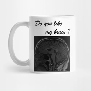 Do you like my brain? Mug